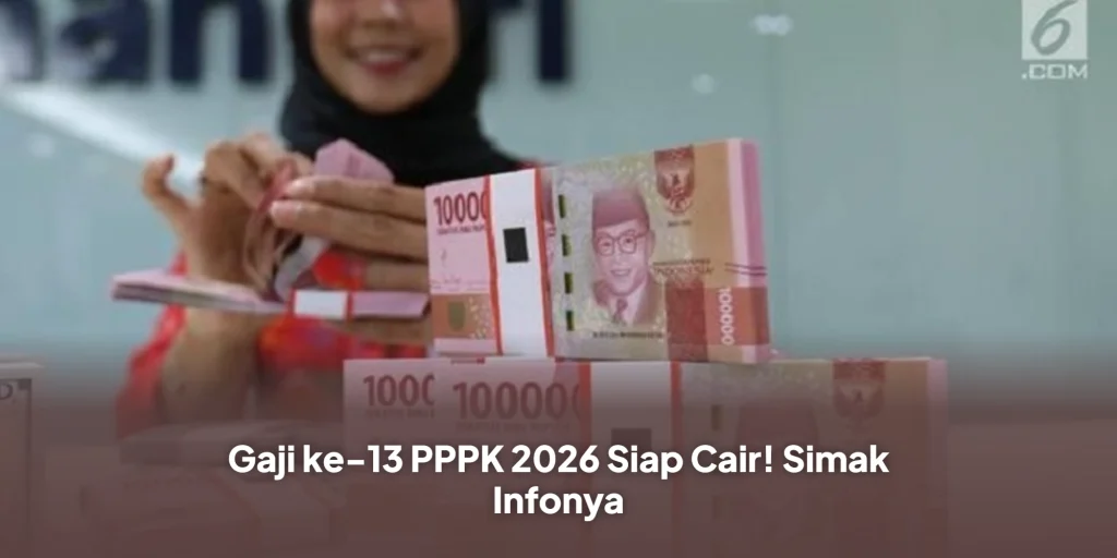 Gaji ke-13 PPPK 2026 Siap Cair! Simak Infonya