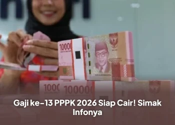 Gaji ke-13 PPPK 2026 Siap Cair! Simak Infonya