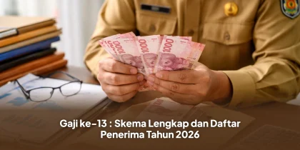Gaji ke-13 : Skema Lengkap dan Daftar Penerima Tahun 2026