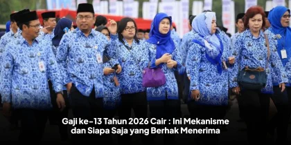 Gaji ke-13 Tahun 2026 Cair : Ini Mekanisme dan Siapa Saja yang Berhak Menerima