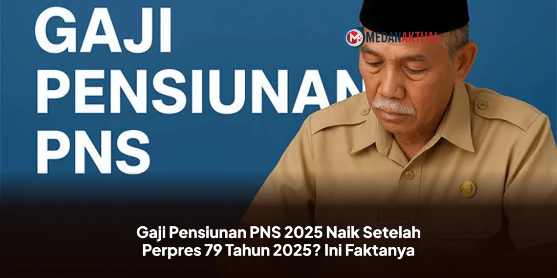 Gaji Pensiunan PNS 2025 Naik Setelah Perpres 79 Tahun 2025? Ini Faktanya