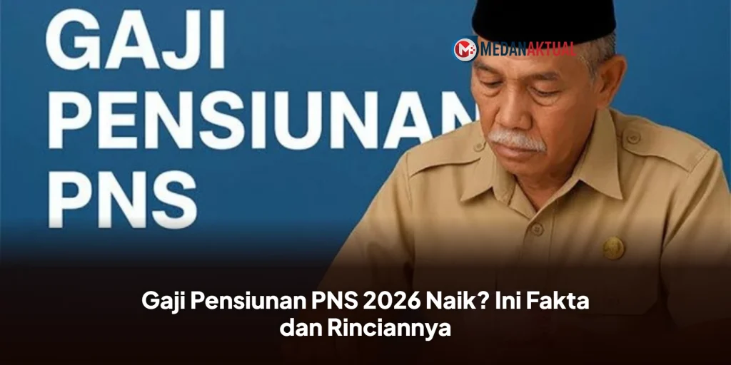 Gaji Pensiunan PNS 2026 Naik? Ini Fakta dan Rinciannya