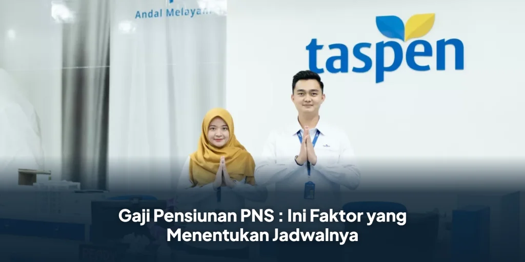 Gaji Pensiunan PNS : Ini Faktor yang Menentukan Jadwalnya