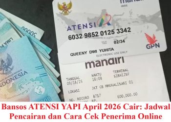 Bansos ATENSI YAPI April 2026 Cair: Jadwal Pencairan dan Cara Cek Penerima Online