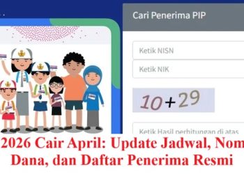 PIP 2026 Cair April: Update Jadwal, Nominal Dana, dan Daftar Penerima Resmi