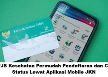 BPJS Kesehatan Permudah Pendaftaran dan Cek Status Lewat Aplikasi Mobile JKN