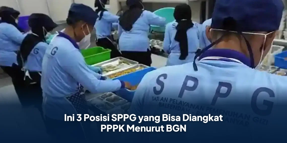 Ini 3 Posisi SPPG yang Bisa Diangkat PPPK Menurut BGN