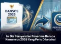Ini Dia Persyaratan Penerima Bansos Kemensos 2026 Yang Perlu Diketahui