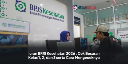 Iuran BPJS Kesehatan 2026 : Cek Besaran Kelas 1, 2, dan 3 serta Cara Mengeceknya