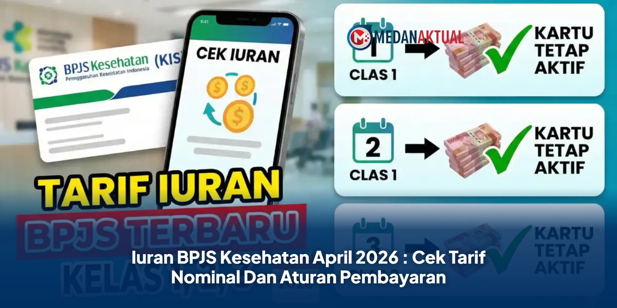 Iuran BPJS Kesehatan April 2026 : Cek Tarif Nominal Dan Aturan Pembayaran