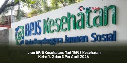 Iuran BPJS Kesehatan: Tarif BPJS Kesehatan Kelas 1, 2 dan 3 Per April 2026