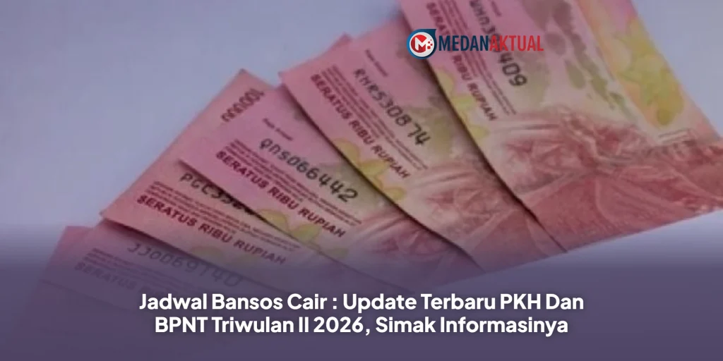 Jadwal Bansos Cair : Update Terbaru PKH Dan BPNT Triwulan II 2026, Simak Informasinya