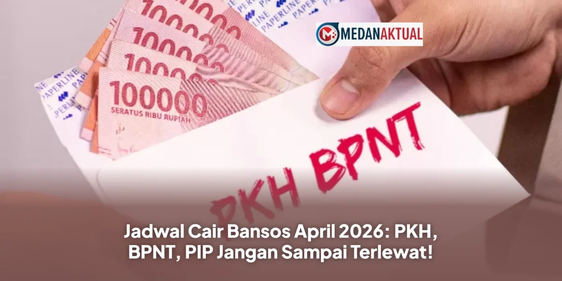 Jadwal Cair Bansos April 2026: PKH, BPNT, PIP Jangan Sampai Terlewat!