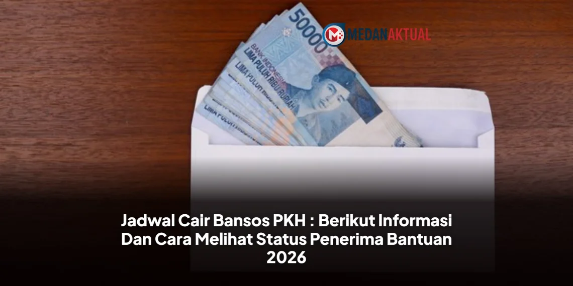 Jadwal Cair Bansos PKH : Berikut Informasi Dan Cara Melihat Status Penerima Bantuan 2026