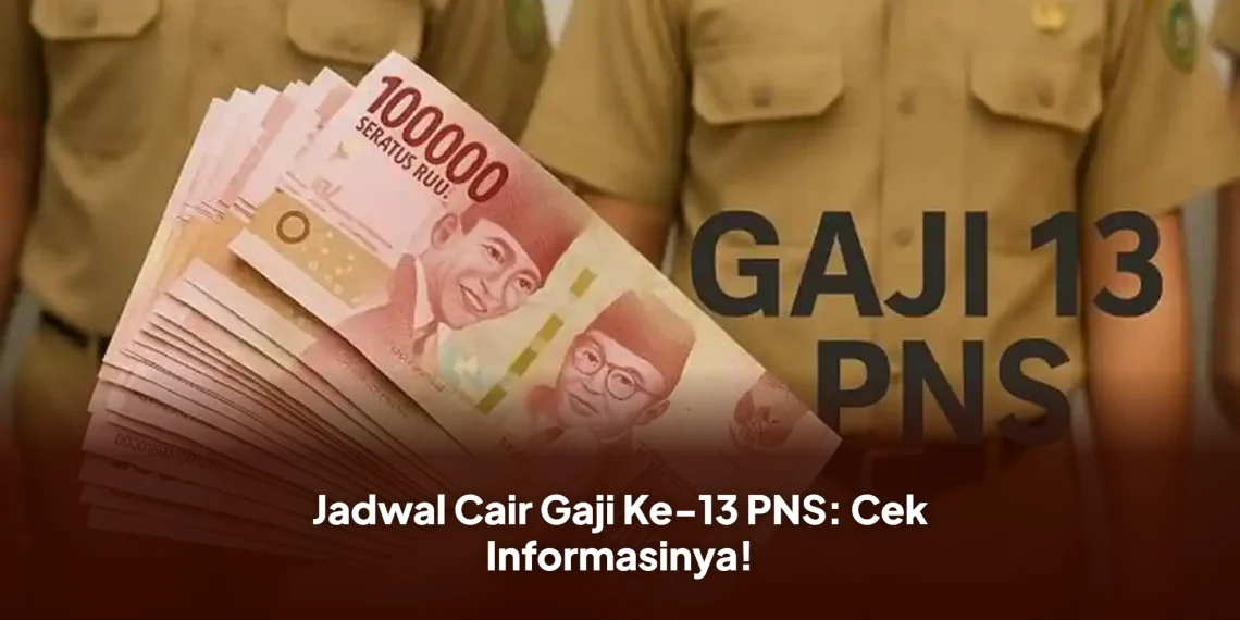 Jadwal Cair Gaji Ke-13 PNS: Cek Informasinya!