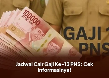 Jadwal Cair Gaji Ke-13 PNS: Cek Informasinya!