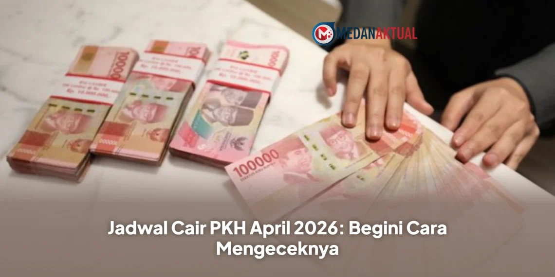 Jadwal Cair PKH April 2026: Begini Cara Mengeceknya