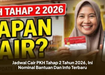 Jadwal Cair PKH Tahap 2 Tahun 2026, Ini Nominal Bantuan Dan Info Terbaru