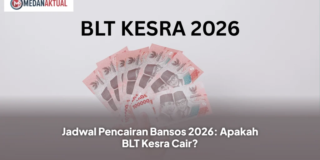 Jadwal Pencairan Bansos 2026: Apakah BLT Kesra Cair?