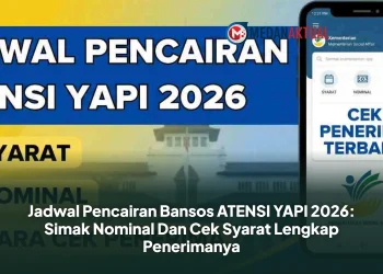 Jadwal Pencairan Bansos ATENSI YAPI 2026 Dan Cek Syarat Lengkap Penerimanya