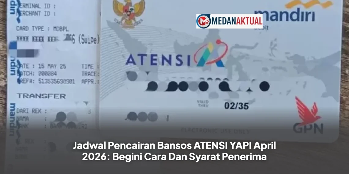 Jadwal Pencairan Bansos ATENSI YAPI April 2026: Begini Cara Dan Syarat Penerima