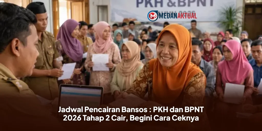 Jadwal Pencairan Bansos : PKH dan BPNT 2026 Tahap 2 Cair, Begini Cara Ceknya