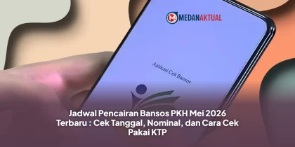 Jadwal Pencairan Bansos PKH Mei 2026 Terbaru : Cek Tanggal, Nominal, dan Cara Cek Pakai KTP