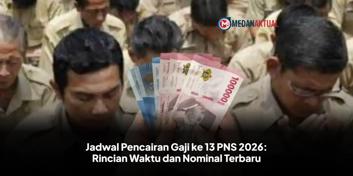 Jadwal Pencairan Gaji ke 13 PNS 2026: Rincian Waktu dan Nominal Terbaru