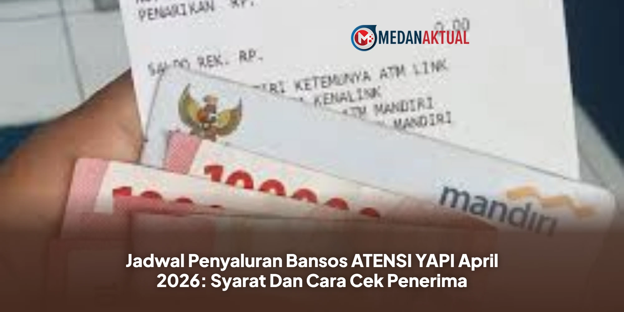 Jadwal Penyaluran Bansos ATENSI YAPI April 2026: Syarat Dan Cara Cek Penerima