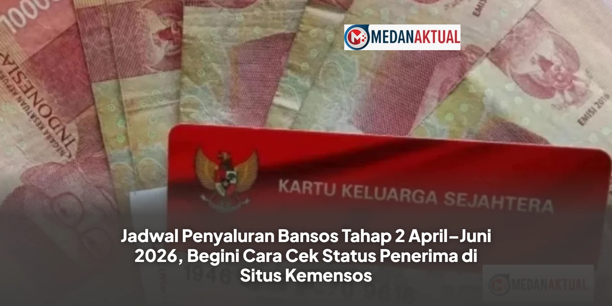 Jadwal Penyaluran Bansos Tahap 2 April–Juni 2026, Begini Cara Cek Status Penerima di Situs Kemensos