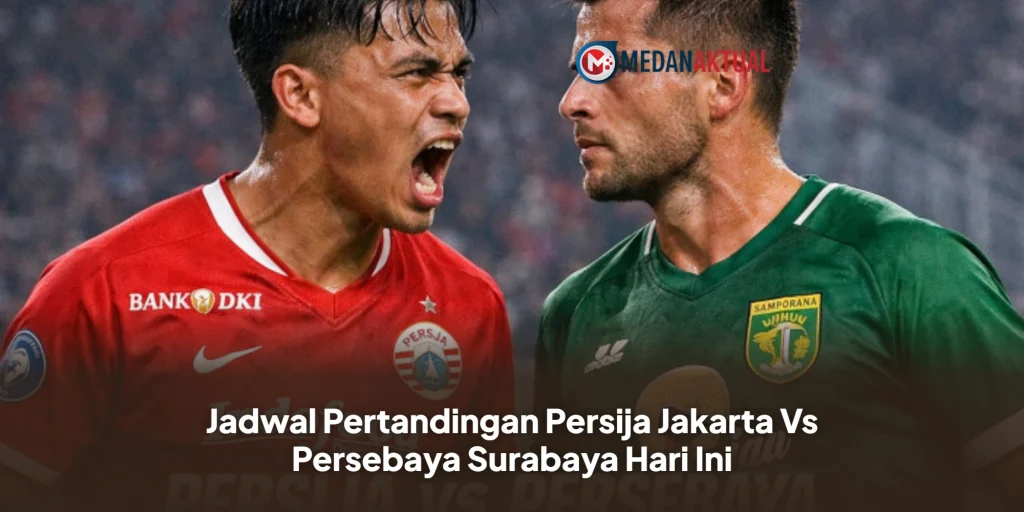 Jadwal Pertandingan Persija Jakarta Vs Persebaya Surabaya Hari Ini