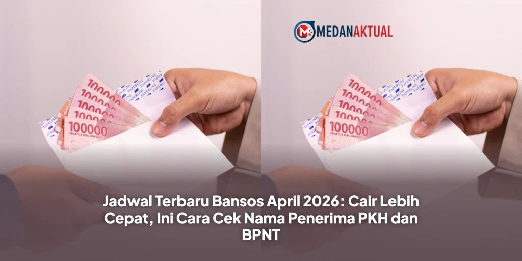 Jadwal Terbaru Bansos April 2026: Cair Lebih Cepat, Ini Cara Cek Nama Penerima PKH dan BPNT