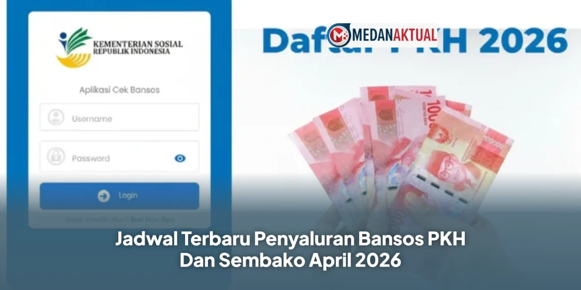 Jadwal Terbaru Penyaluran Bansos PKH Dan Sembako April 2026