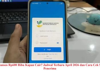 Cek Bansos Rp600 Ribu Kapan Cair? Jadwal Terbaru April 2026 dan Cara Cek Status Penerima