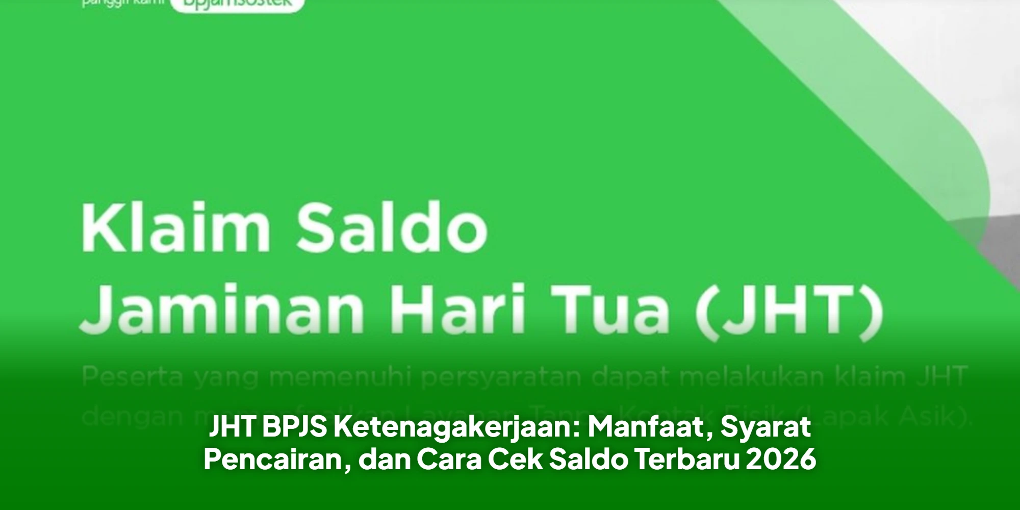 JHT BPJS Ketenagakerjaan: Manfaat, Syarat Pencairan, dan Cara Cek Saldo Terbaru 2026