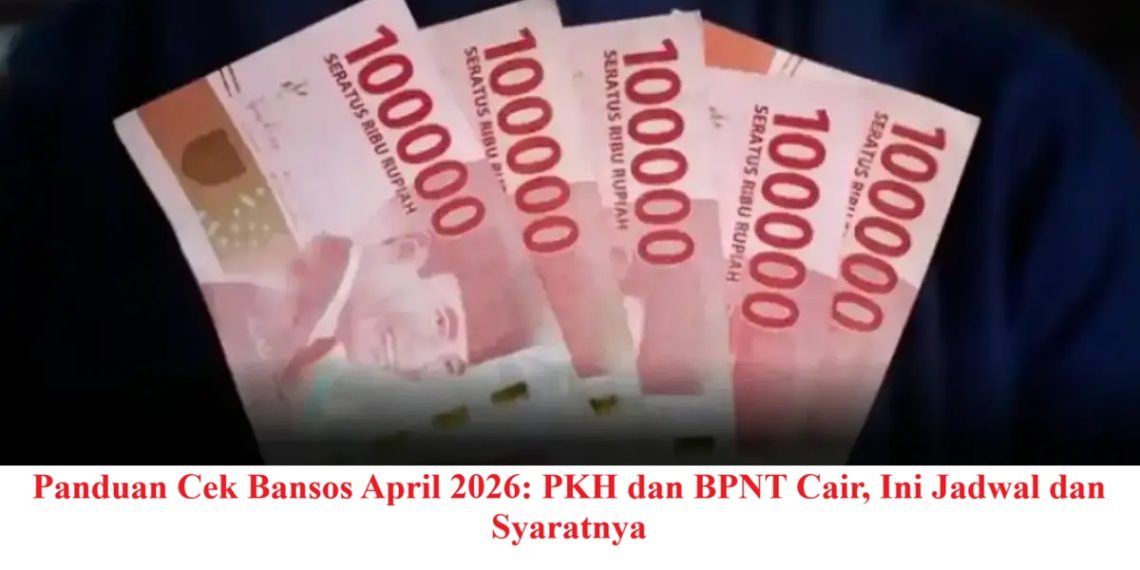 Panduan Cek Bansos April 2026: PKH dan BPNT Cair, Ini Jadwal dan Syaratnya