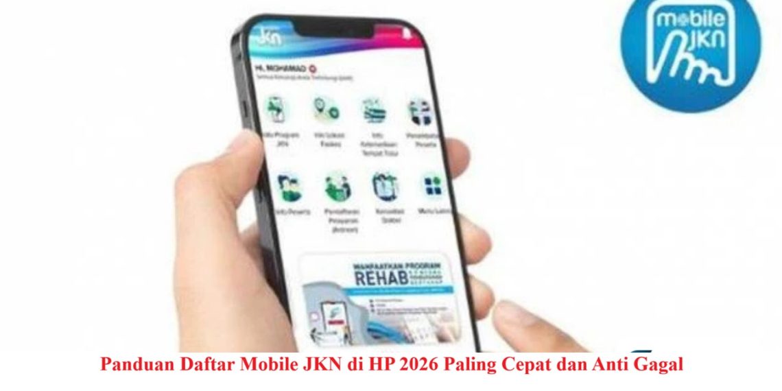 Panduan Daftar Mobile JKN di HP 2026 Paling Cepat dan Anti Gagal