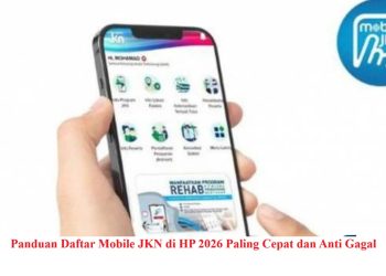 Panduan Daftar Mobile JKN di HP 2026 Paling Cepat dan Anti Gagal