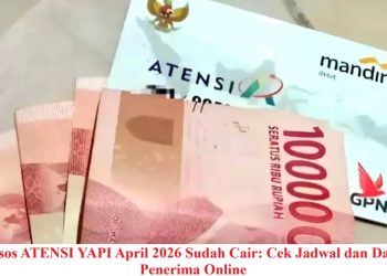 Bansos ATENSI YAPI April 2026 Sudah Cair: Cek Jadwal dan Daftar Penerima Online