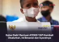 Kabar Baik! Bantuan ATENSI YAPI Kembali Disalurkan, Ini Besaran dan Syaratnya