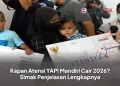 Kapan Atensi YAPI Mandiri Cair 2026? Simak Penjelasan Lengkapnya