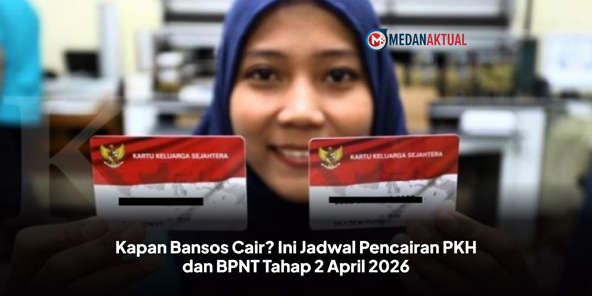 Kapan Bansos Cair? Ini Jadwal Pencairan PKH dan BPNT Tahap 2 April 2026