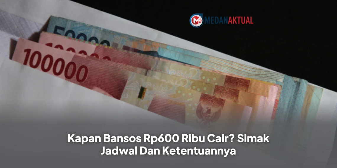 Kapan Bansos Rp600 Ribu Cair? Simak Jadwal Dan Ketentuannya