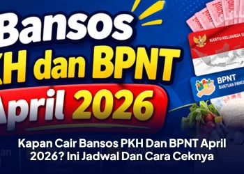 Kapan Cair Bansos PKH Dan BPNT April 2026? Ini Jadwal Dan Cara Ceknya