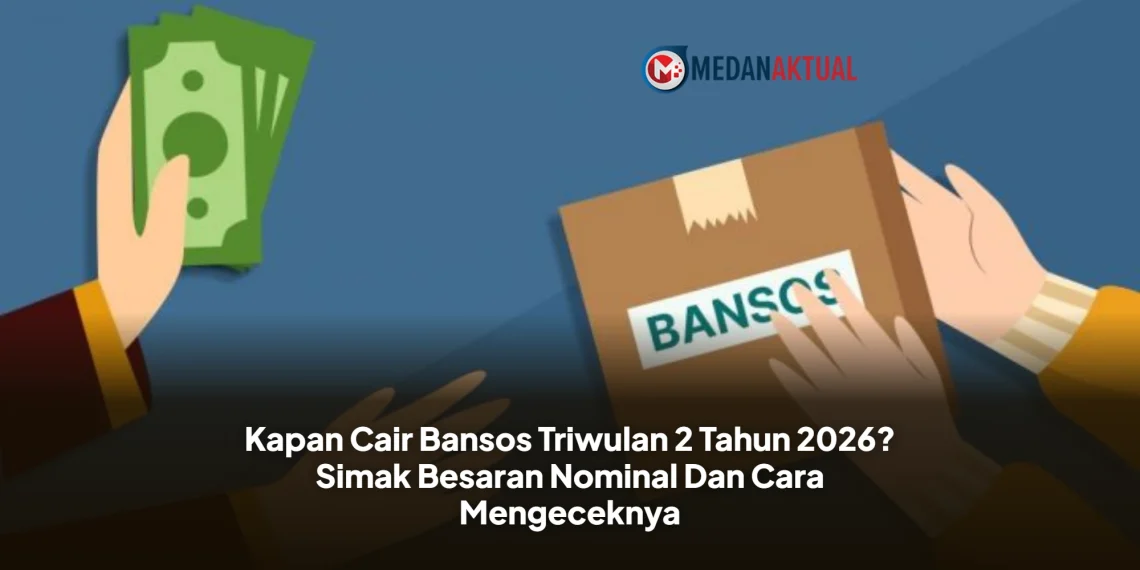 Kapan Cair Bansos Triwulan 2 Tahun 2026? Simak Besaran Nominal Dan Cara Mengeceknya