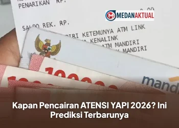 Kapan Pencairan ATENSI YAPI 2026? Ini Prediksi Terbarunya