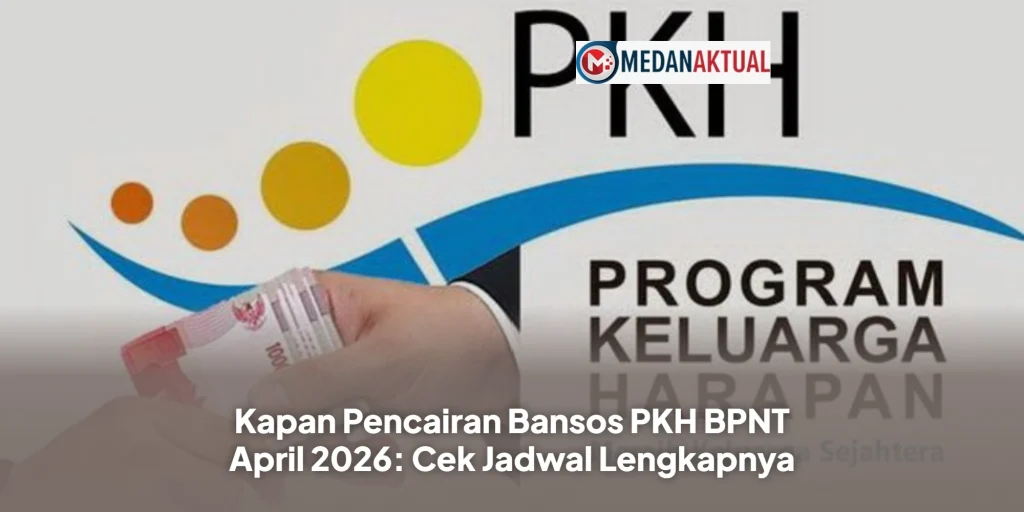 Kapan Pencairan Bansos PKH BPNT April 2026: Cek Jadwal Lengkapnya
