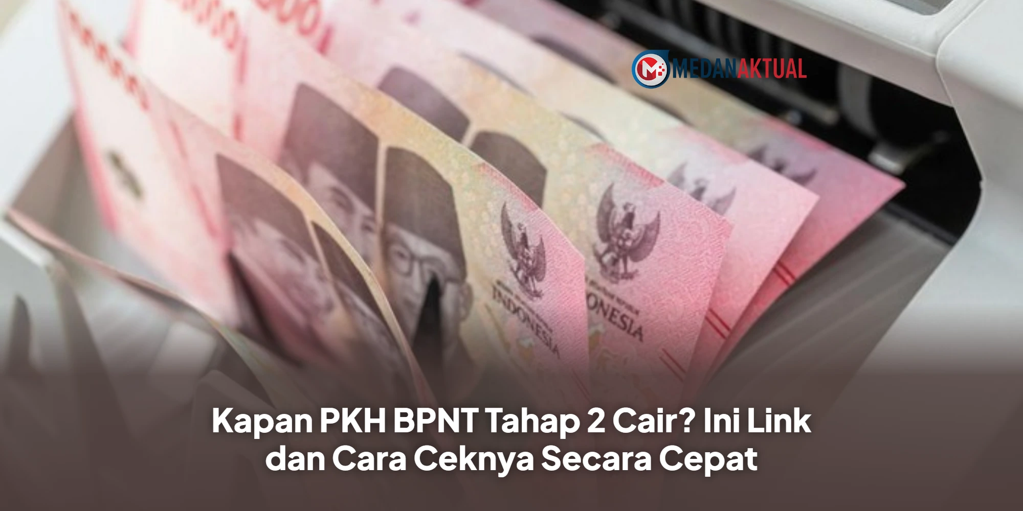 Kapan PKH BPNT Tahap 2 Cair? Ini Link dan Cara Ceknya Secara Cepat