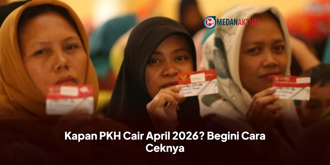 Kapan PKH Cair April 2026? Begini Cara Ceknya