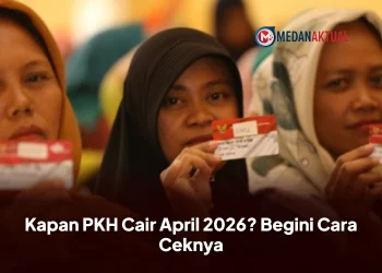 Kapan PKH Cair April 2026? Begini Cara Ceknya